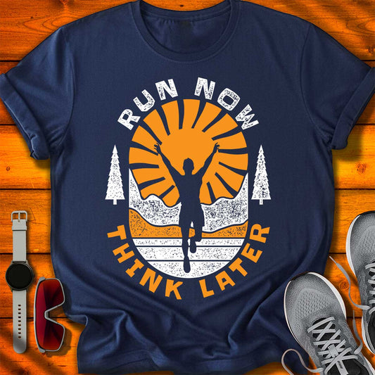 Run Now Think Later T-Shirt DC UF