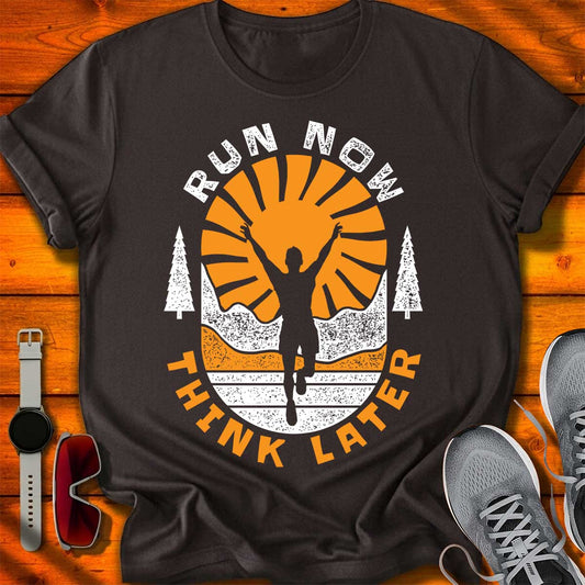 Run Now Think Later T-Shirt DC UF