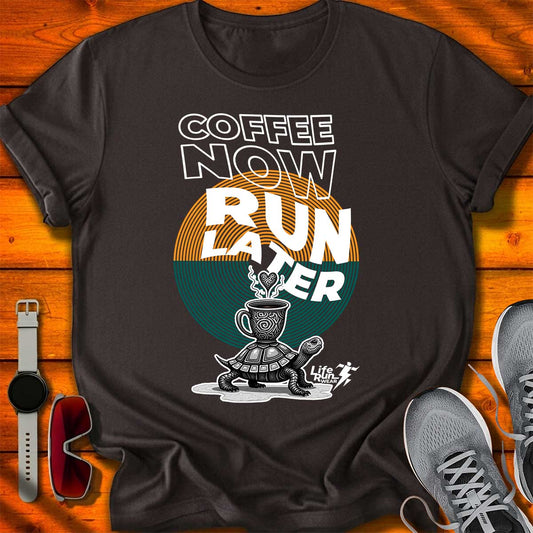 Coffee Now Run Later T-Shirt DC UF