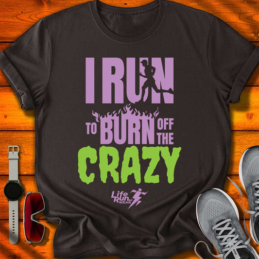 Run to Burn Off the Crazy T-Shirt DC UF