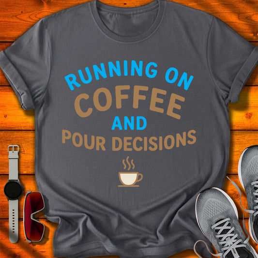 Coffee and Pour Decisions T-Shirt DC UF