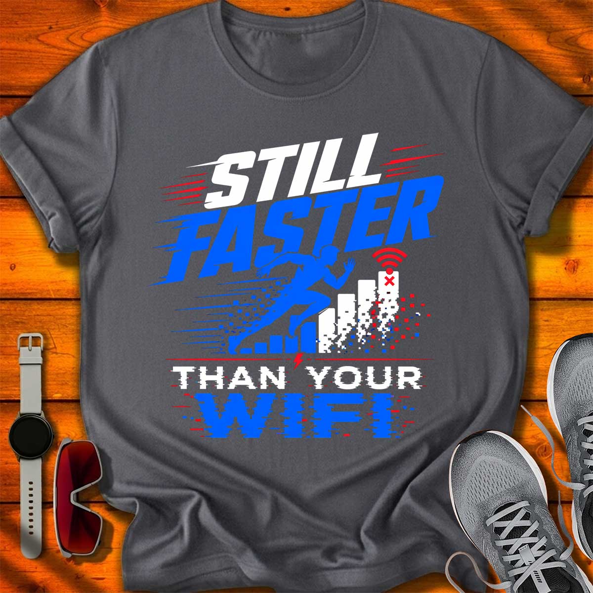 Still Faster Than Your WIFI T-Shirt DC UF